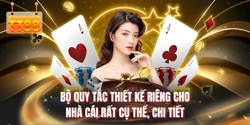 Bộ quy tắc thiết kế riêng cho nhà cái rất cụ thể, chi tiết