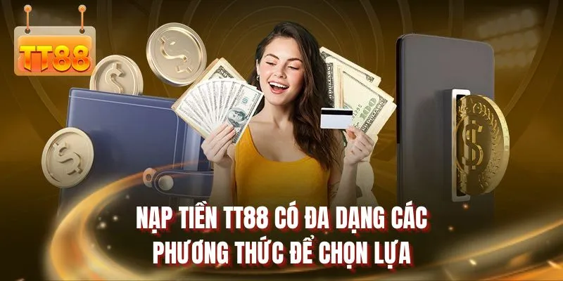 Nạp tiền TT88 có đa dạng các phương thức để chọn lựa 