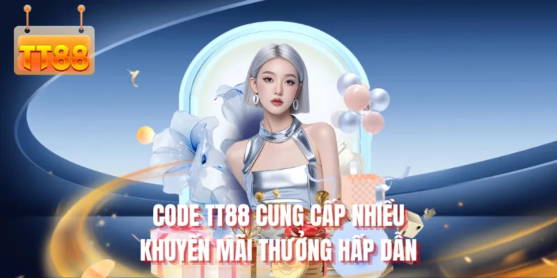 Code TT88 cung cấp nhiều khuyến mãi thưởng hấp dẫn