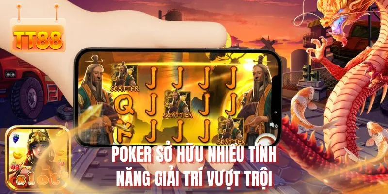 Poker sở hữu nhiều tính năng giải trí vượt trội 